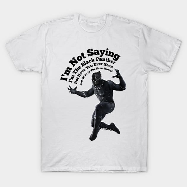 I Am The Black Panther T-Shirt by Afroditees